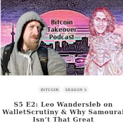 Bitcoin Takeover Podcast — S5 E2: Leo Wandersleb on WalletScrutiny & Why Samourai Isn’t That Great